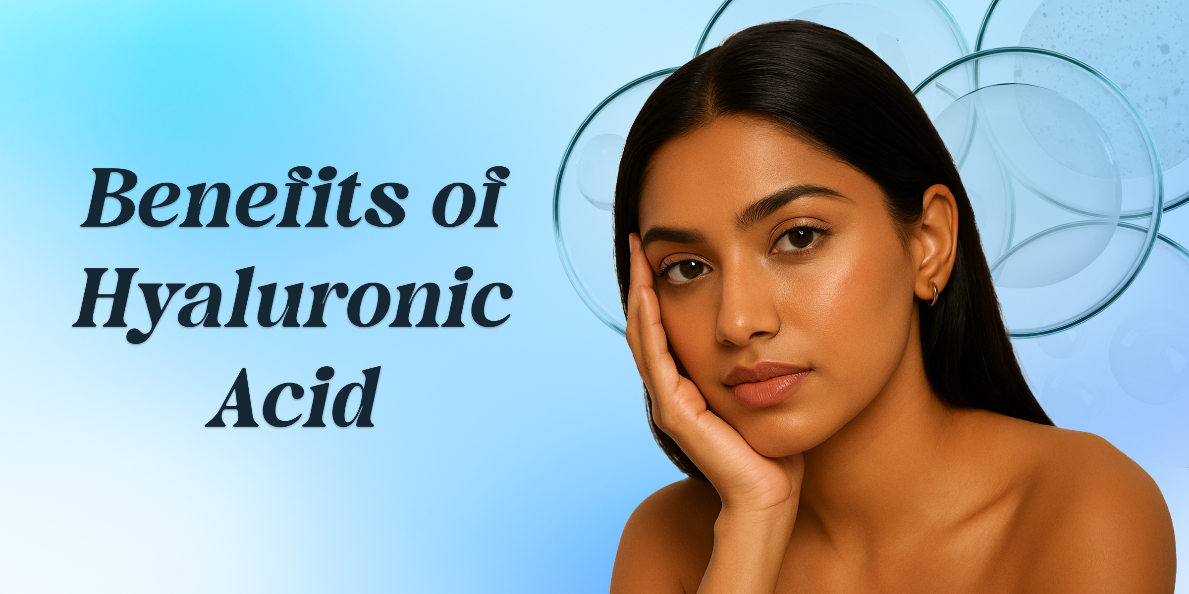 What is Hyaluronic Acid and its Benefits for your Skin?