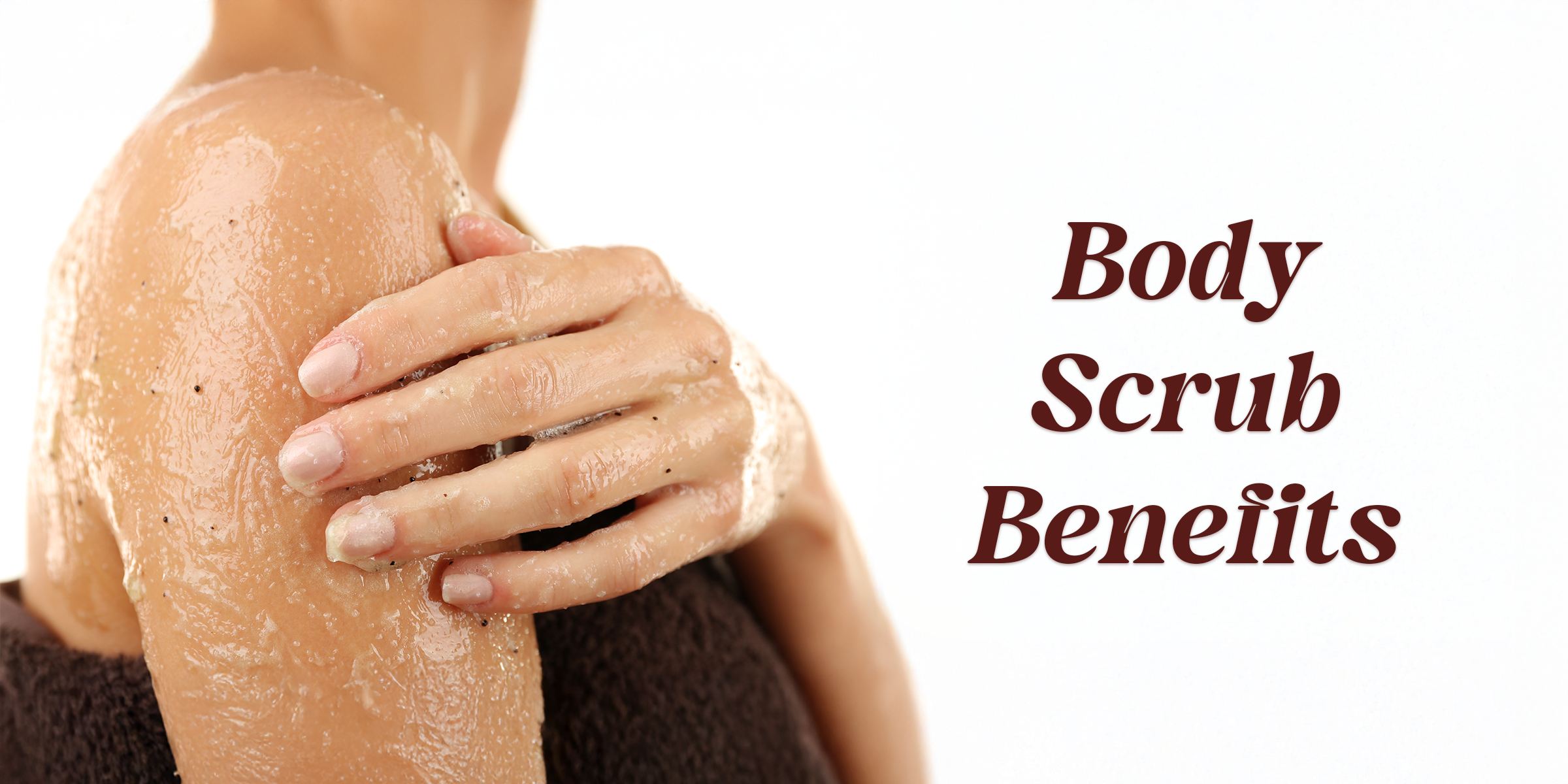 What are the Benefits of Body Scrub?